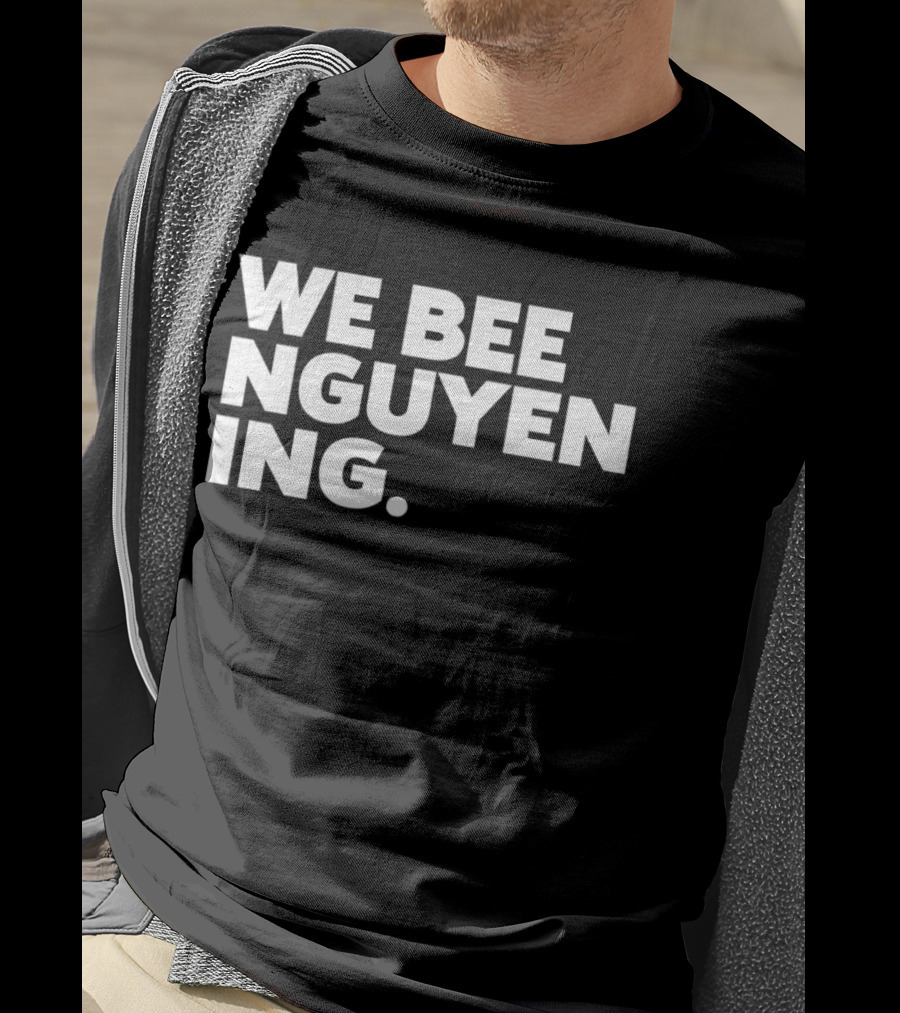 We Bee Nguyening Trend T-Shirt