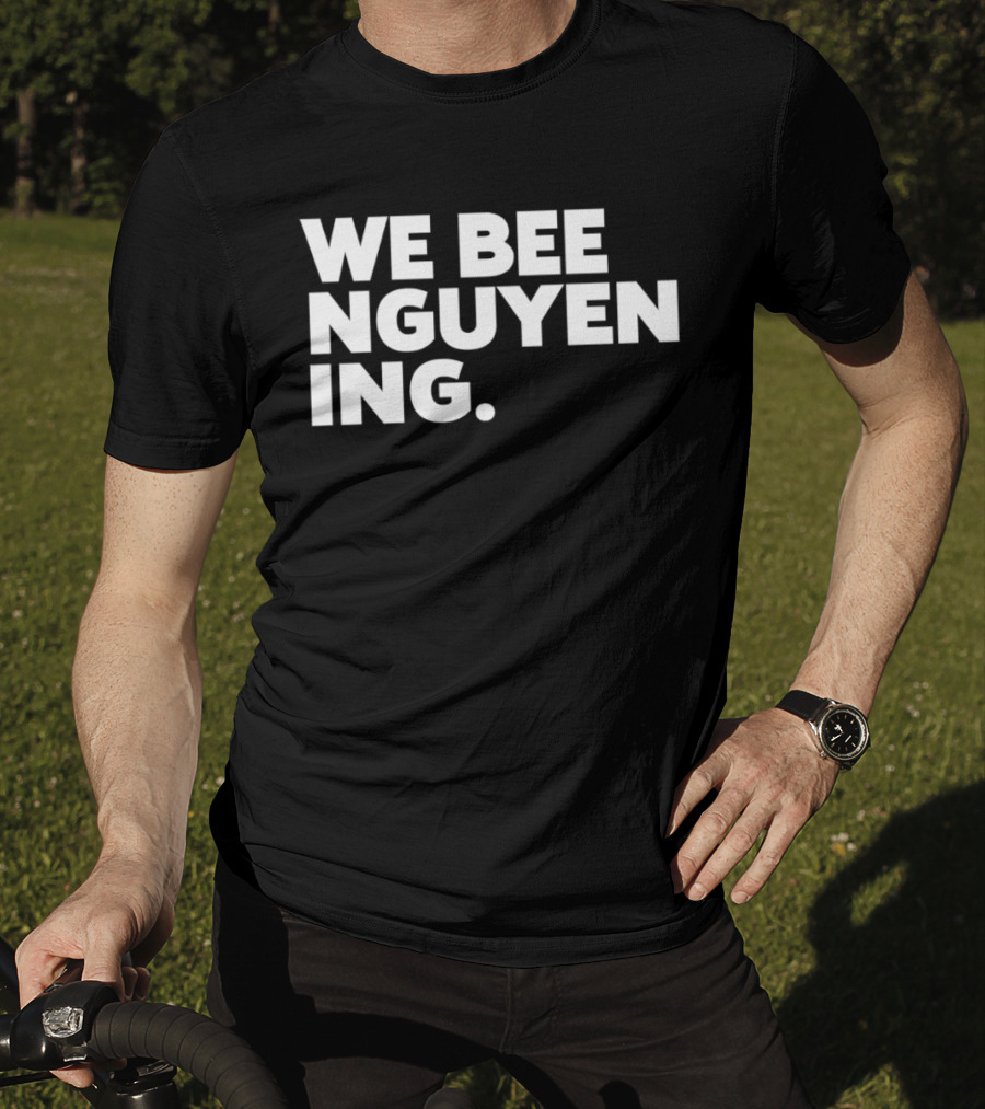 We Bee Nguyening Trend T-Shirt