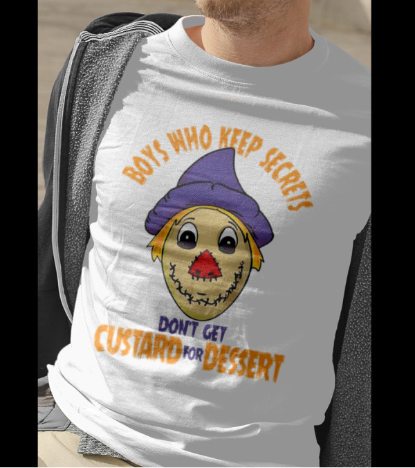 Boys Who Keep Secrets Don't Get Custard For Dessert Scarecrow Mask T-Shirt