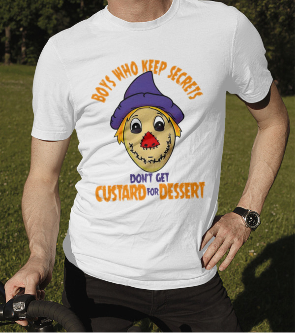 Boys Who Keep Secrets Don't Get Custard For Dessert Scarecrow Mask T-Shirt