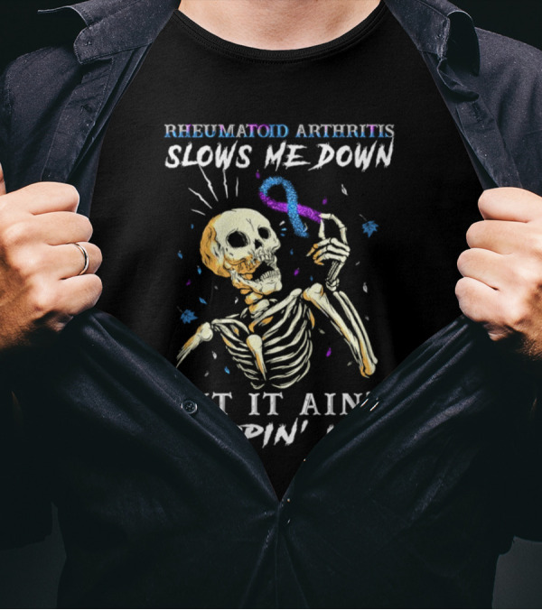 Rheumatoid Arthritis Slows Me Down Skull Art Ain't Stoppin' Me T-Shirt