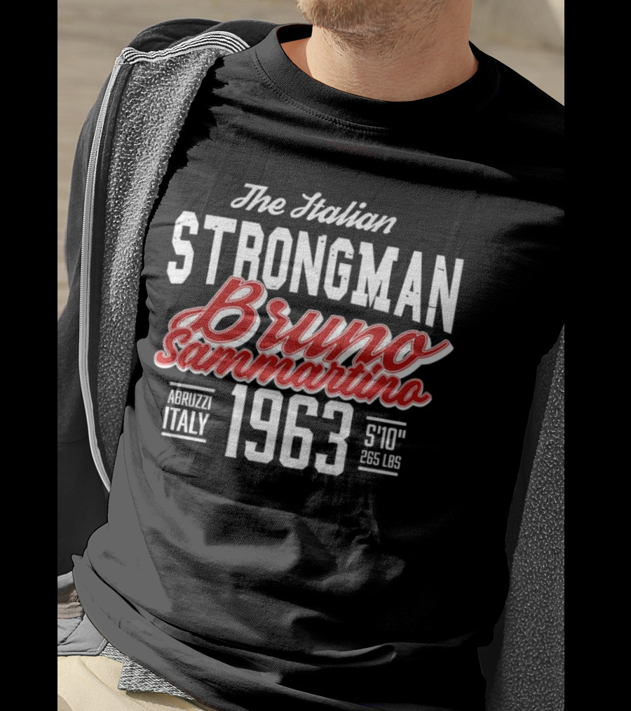 The Italian Strongman Bruno Sammartino 1963 Abruzzi Italy S'10'' 265 LBS T-Shirt