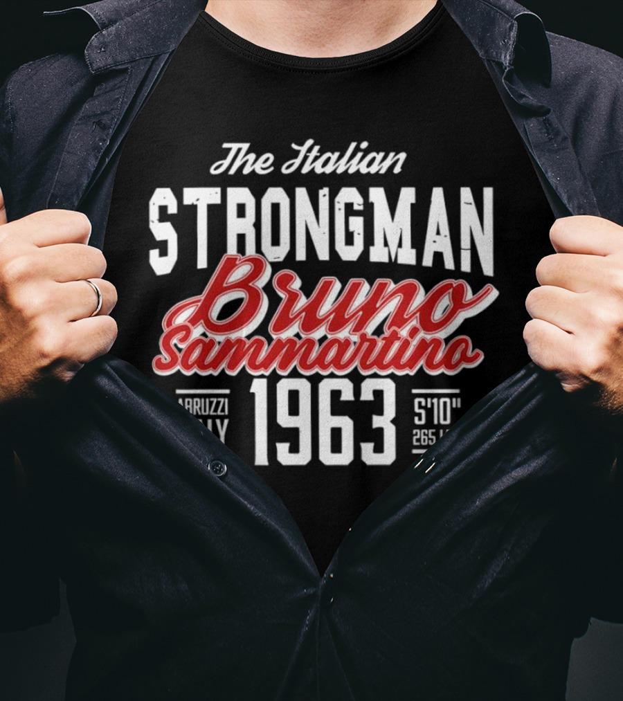 The Italian Strongman Bruno Sammartino 1963 Abruzzi Italy S'10'' 265 LBS T-Shirt