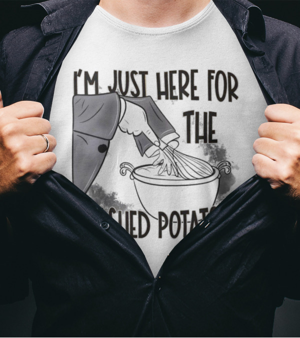 I'm Just Here For The Mashed Potatoes Masked Knife Humor T-Shirt