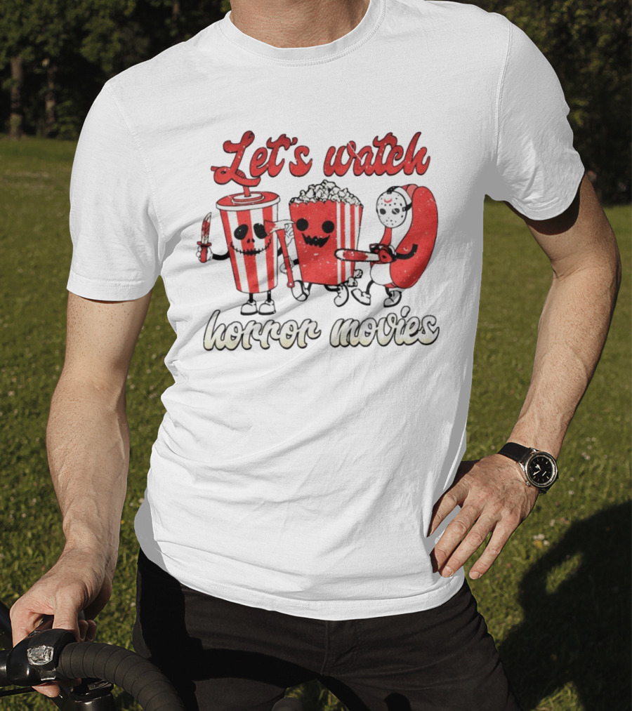 Let's Watch Horror Movies With Popcorn And Drinks T-Shirt