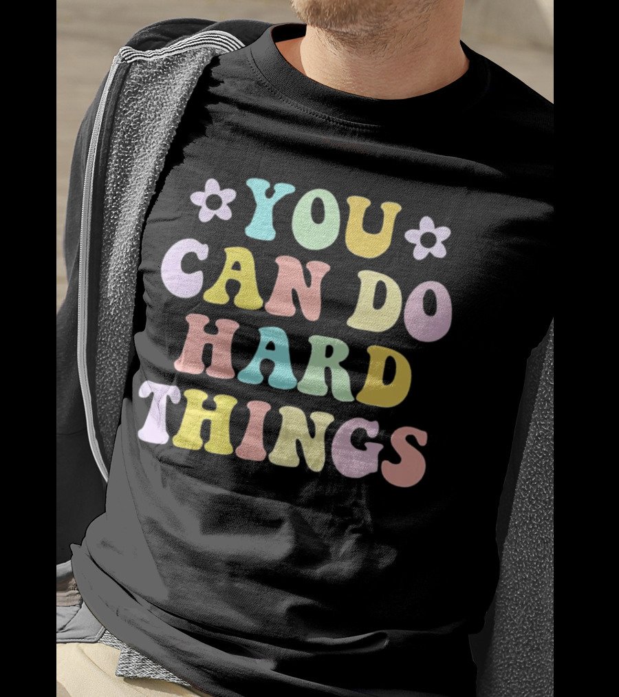 You Can Do Hard Things Motivational Phrase Pastel Colors With Floral Accents T-Shirt