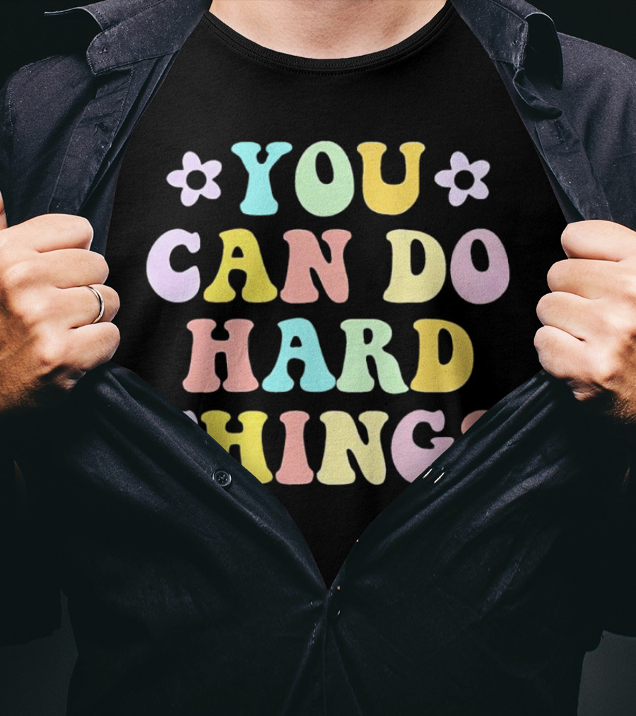 You Can Do Hard Things Motivational Phrase Pastel Colors With Floral Accents T-Shirt