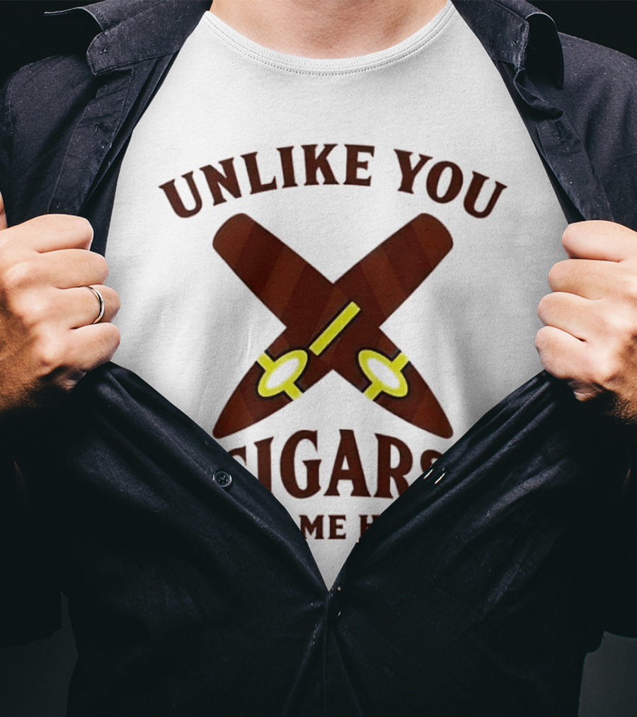 Unlike You Crossed Cigars Make Me Happy T-Shirt