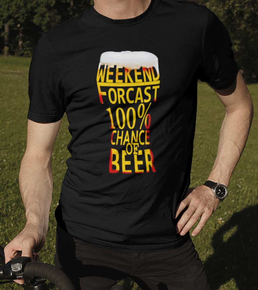 Weekend Forecast 100% Chance Of Beer Pint Glass T-Shirt