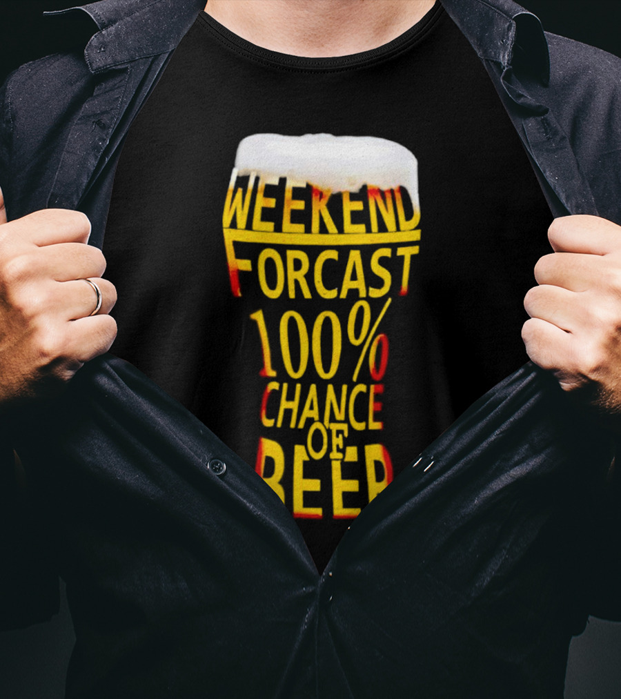 Weekend Forecast 100% Chance Of Beer Pint Glass T-Shirt