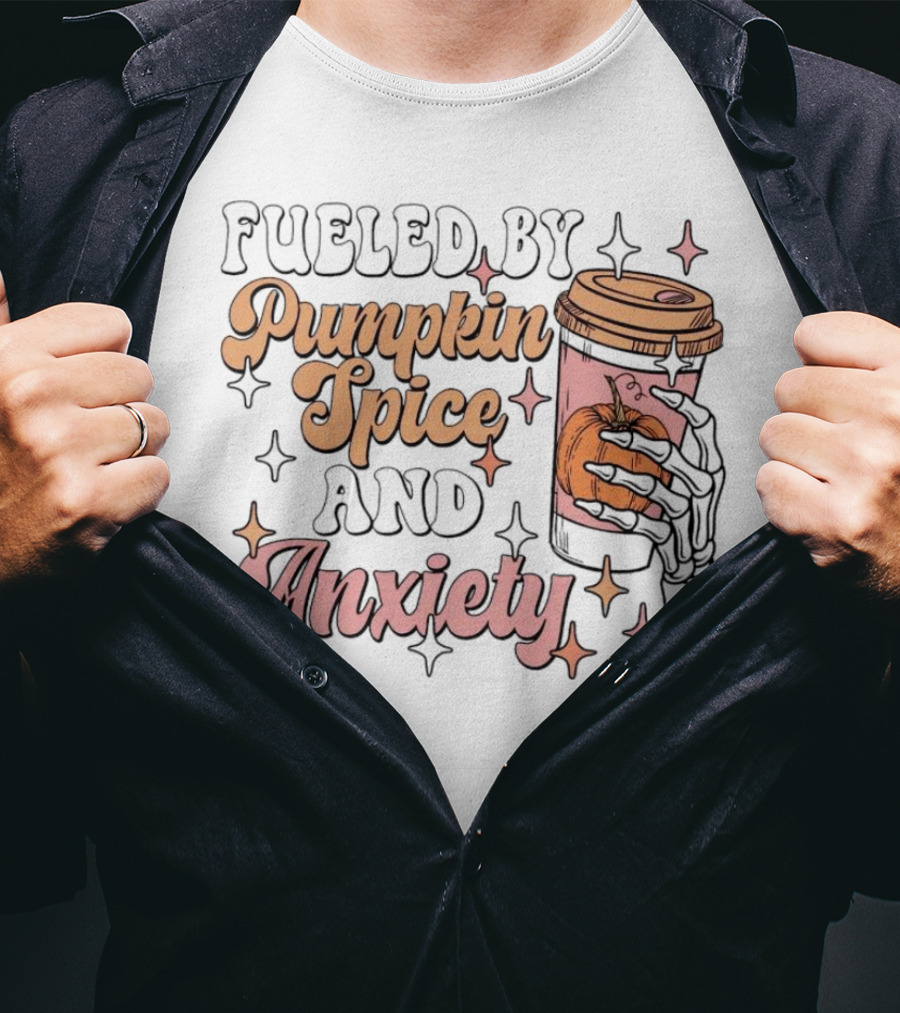 Fueled By Pumpkin Spice And Anxiety Skeleton Hand T-Shirt