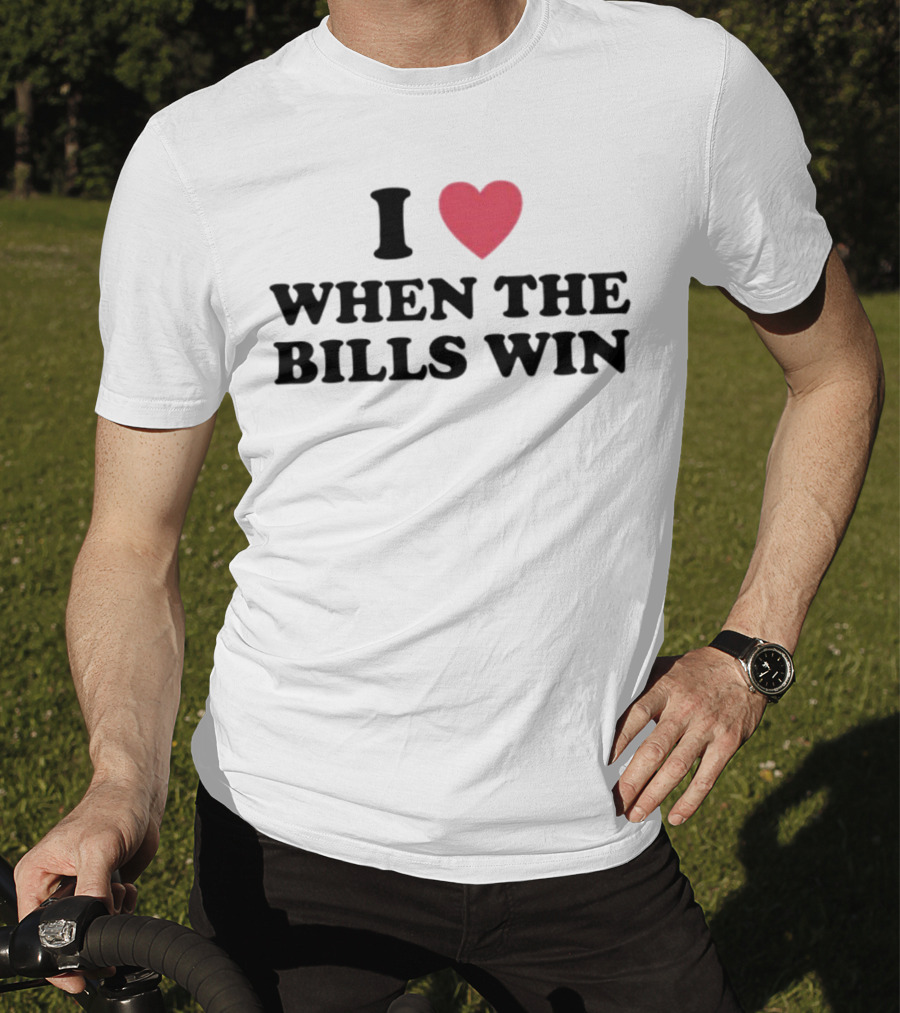 I Heart When The Bills Win T-Shirt