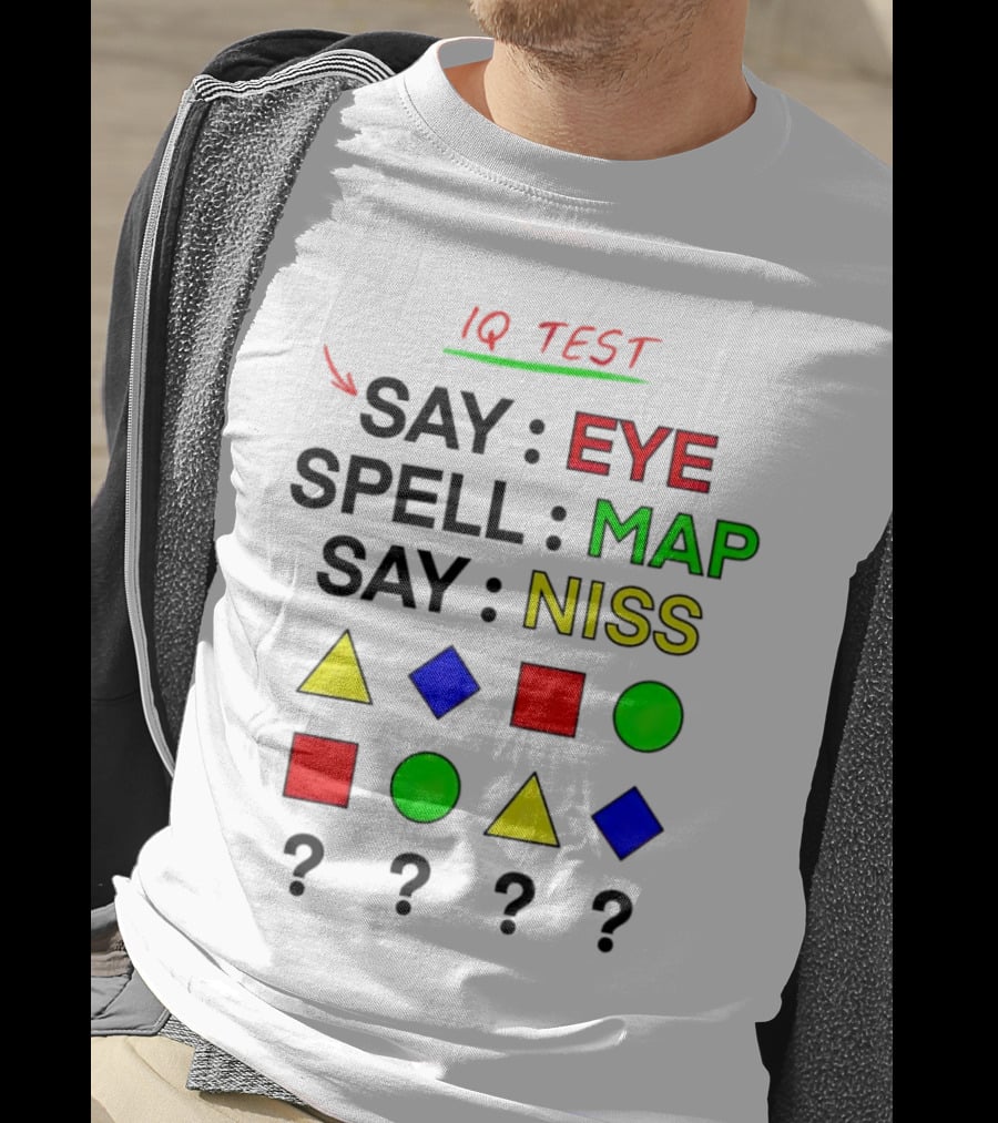 IQ Test Say Eye Spell Map Say Niss Shapes Puzzle T-Shirt