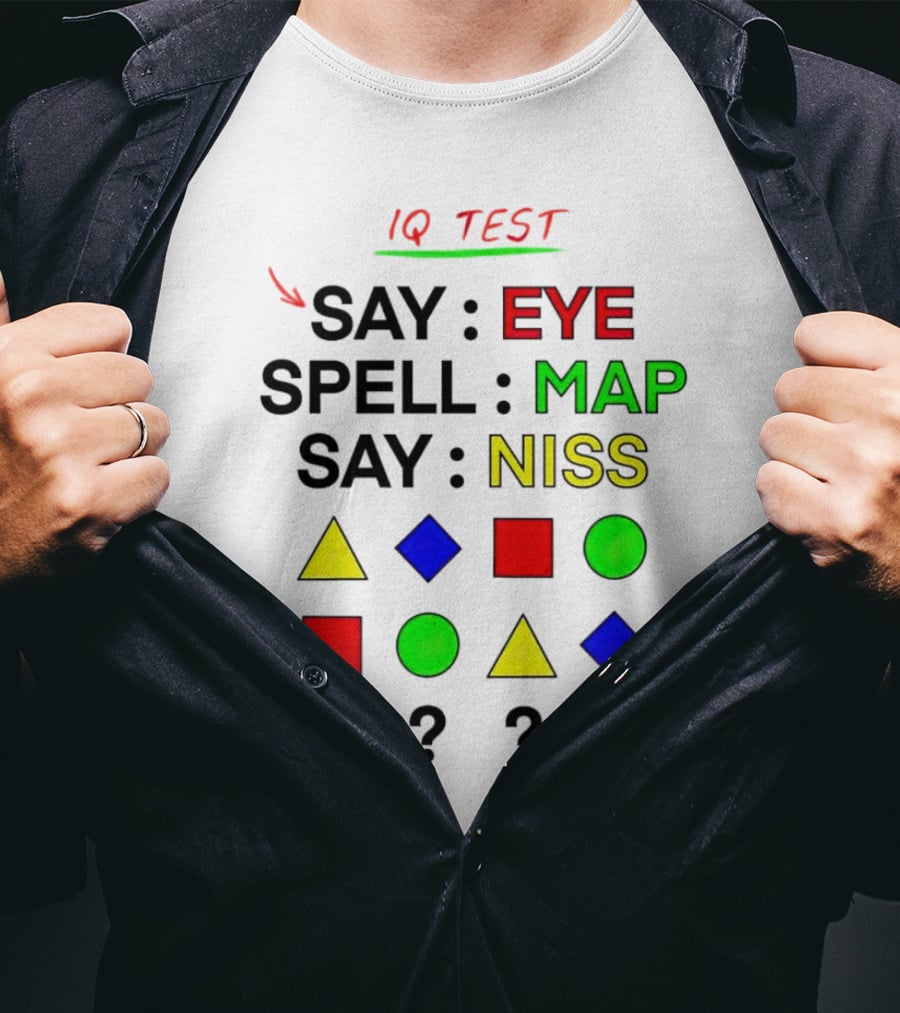 IQ Test Say Eye Spell Map Say Niss Shapes Puzzle T-Shirt
