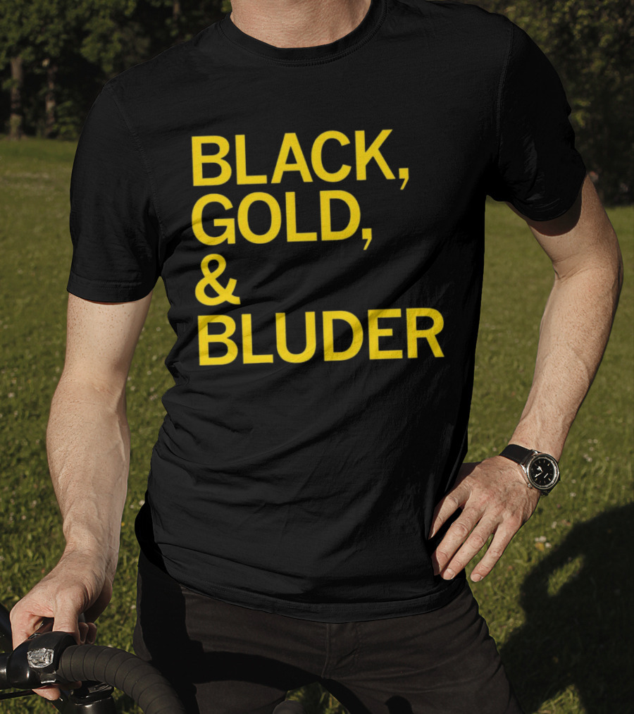 BLACK GOLD And BLUDER T-Shirt