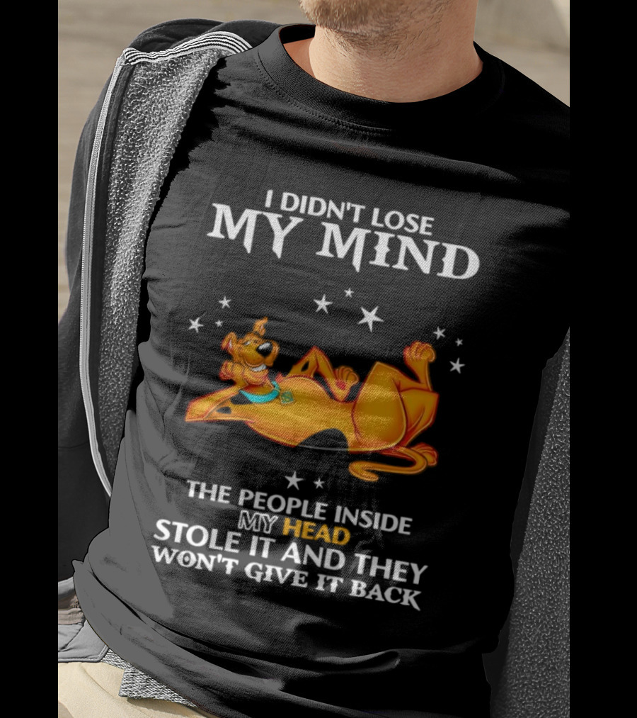 Scooby-Doo I Didn't Lose My Mind The People Inside My Head Stole It And They Won't Give It Back T-Shirt