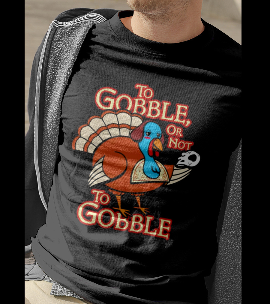 To Gobble Or Not To Gobble Turkey With Shakespearean Skull T-Shirt