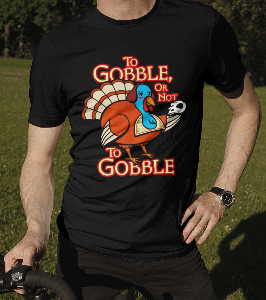 To Gobble Or Not To Gobble Turkey With Shakespearean Skull T-Shirt