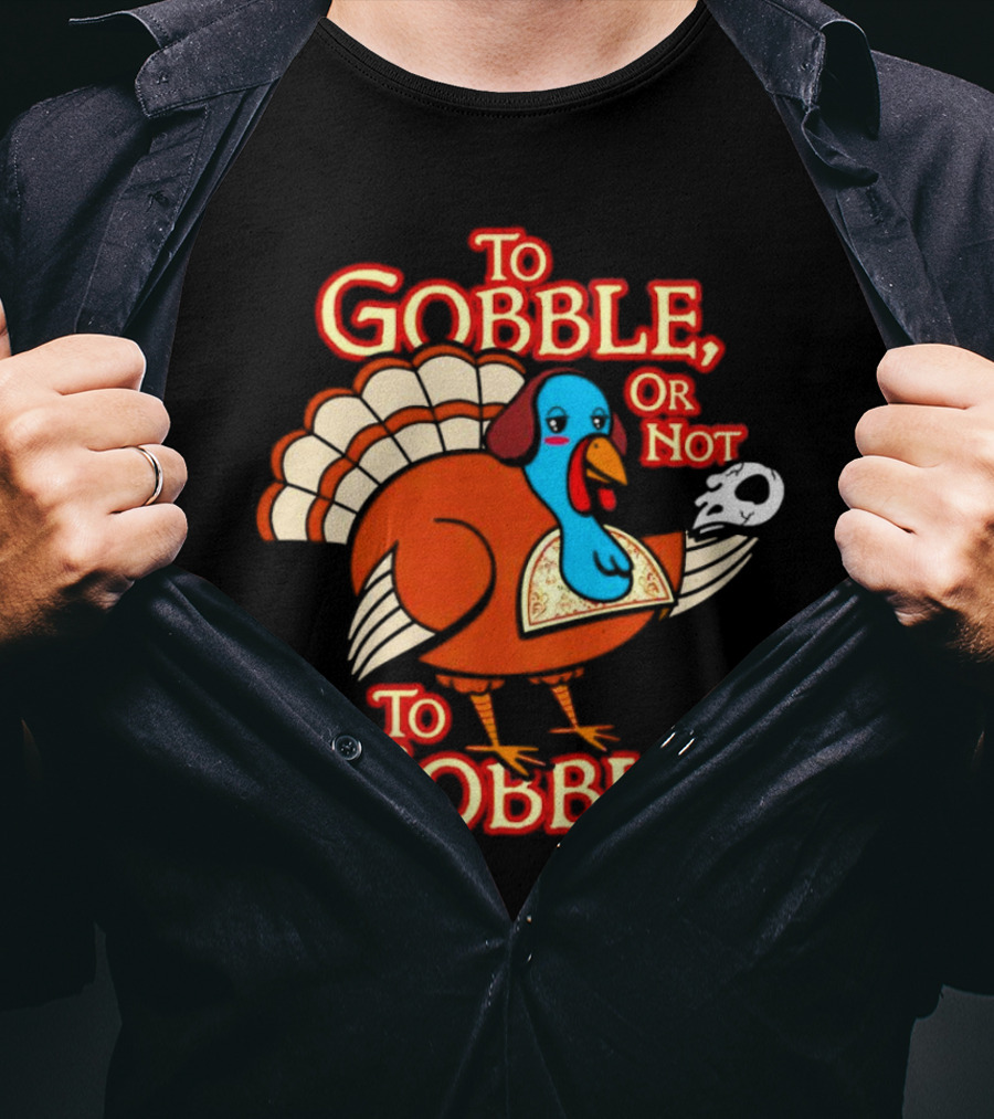 To Gobble Or Not To Gobble Turkey With Shakespearean Skull T-Shirt