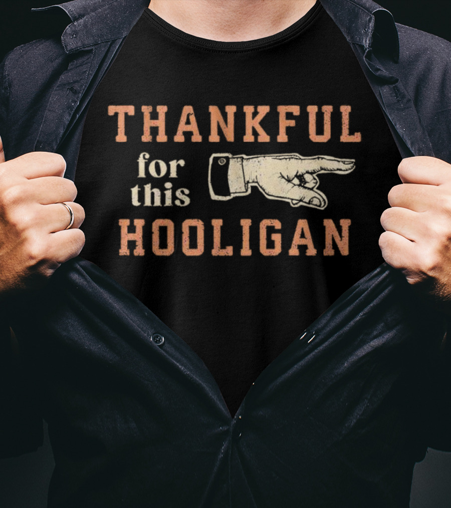 Thankful For This Hooligan Finger Pointing T-Shirt