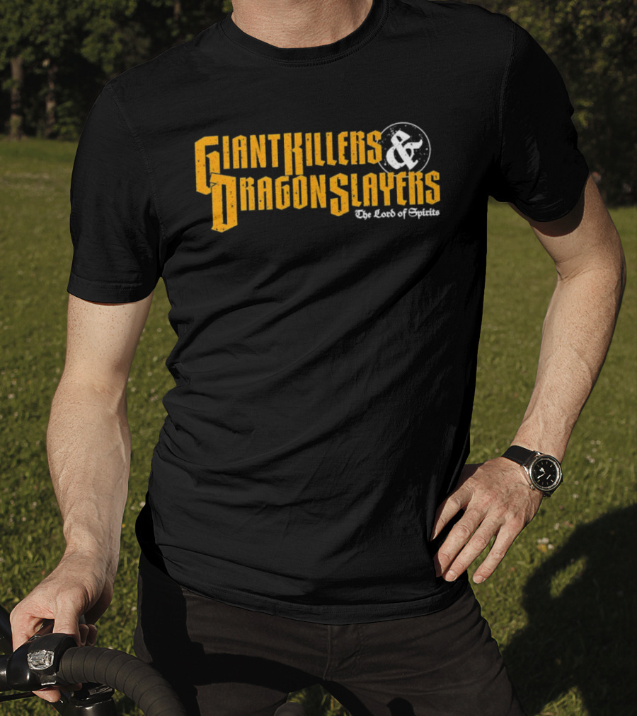 Giant Killers And Dragon Slayers The Lord Of Spirits T-Shirt