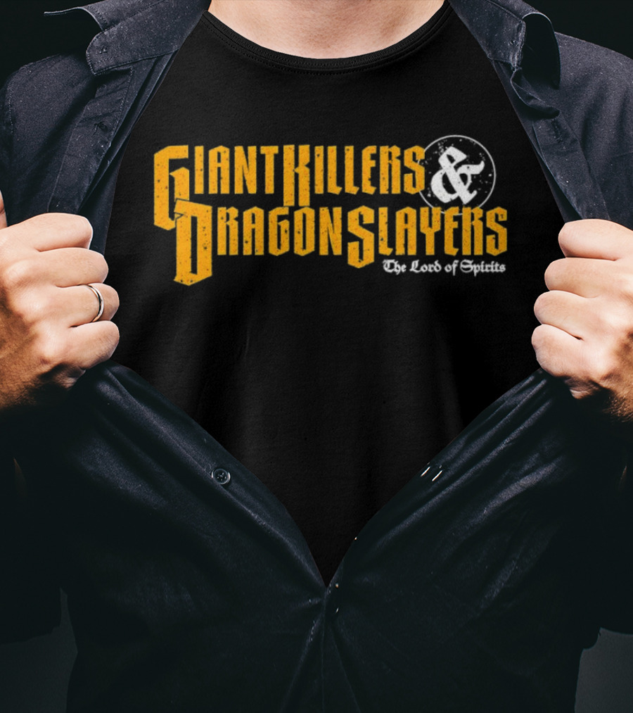 Giant Killers And Dragon Slayers The Lord Of Spirits T-Shirt