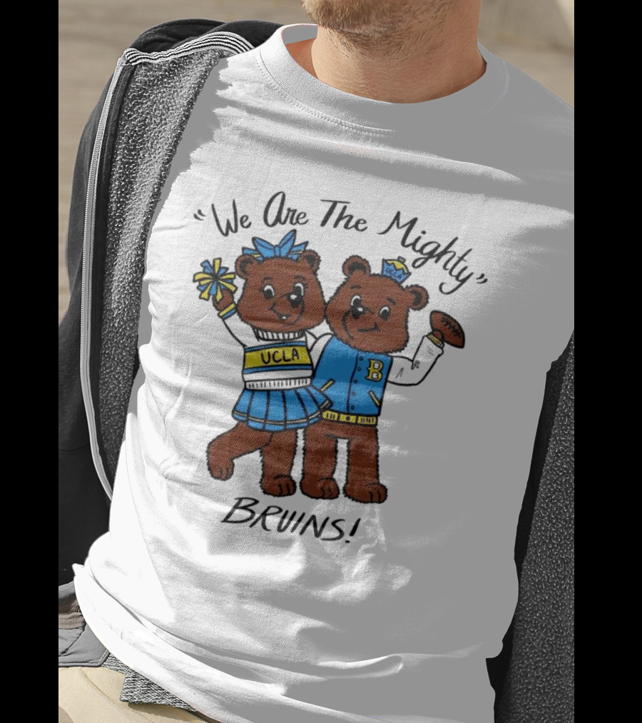We Are The Mighty UCLA Bruins With Cheerleading Bears T-Shirt