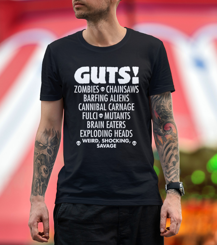 Guts Zombies Chainsaws Barfing Aliens Cannibal Carnage Fulci Mutants Brain Eaters Exploding Heads Weird Shocking Savage T-Shirt