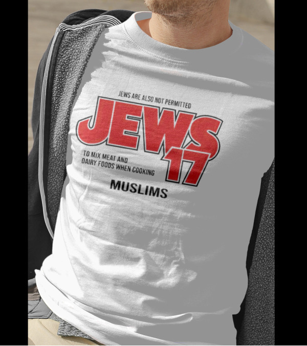 Jews Are Also Not Permitted Jews 17 To Mix Meat And Dairy Foods When Cooking Muslims T-Shirt