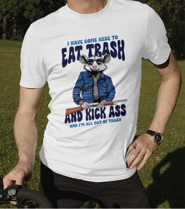 I Have Come Here To Eat Trash And Kick Ass Raccoon With Rifle T-Shirt