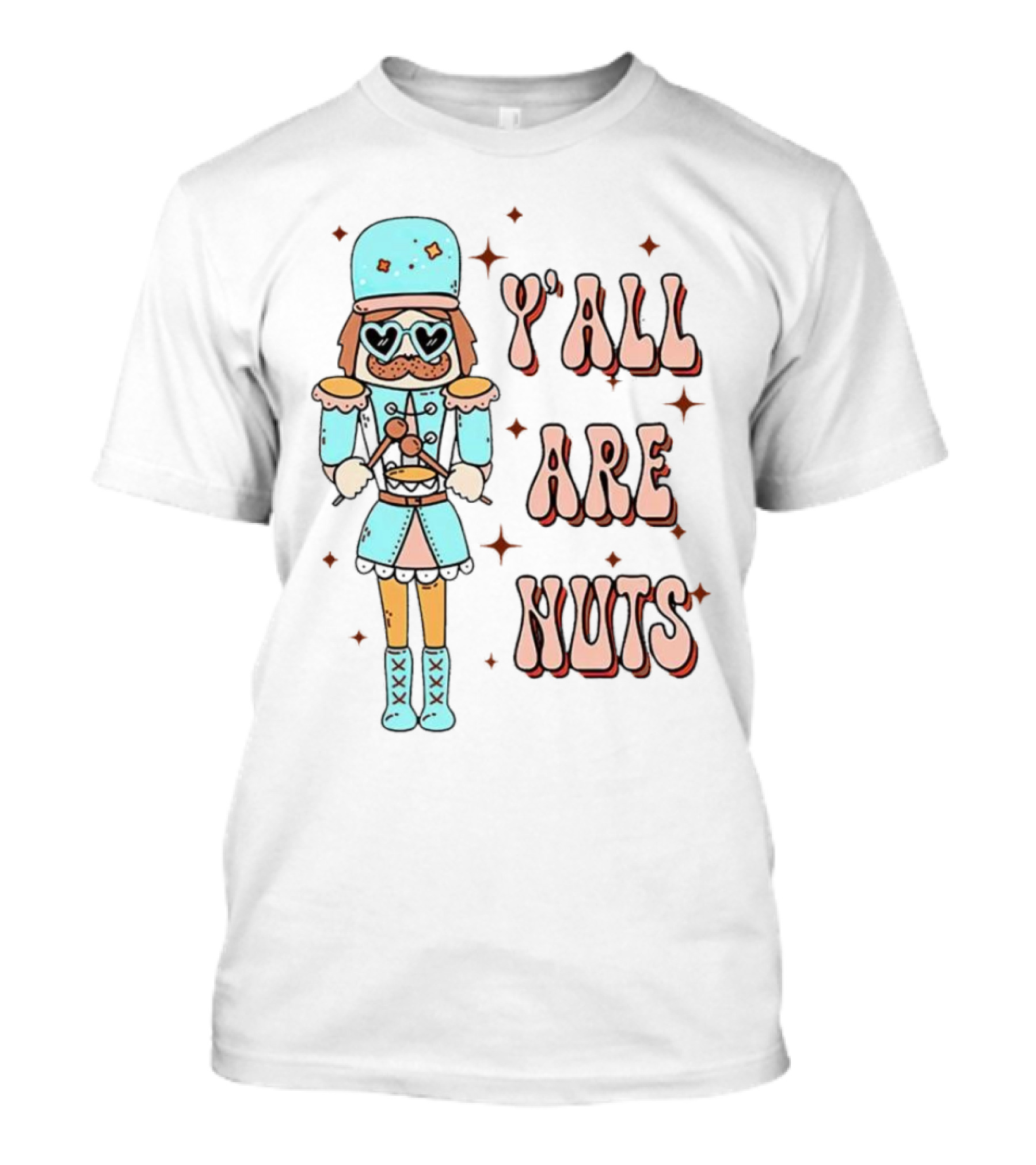 Y’all Are Nuts Christmas Nutcracker T-Shirt