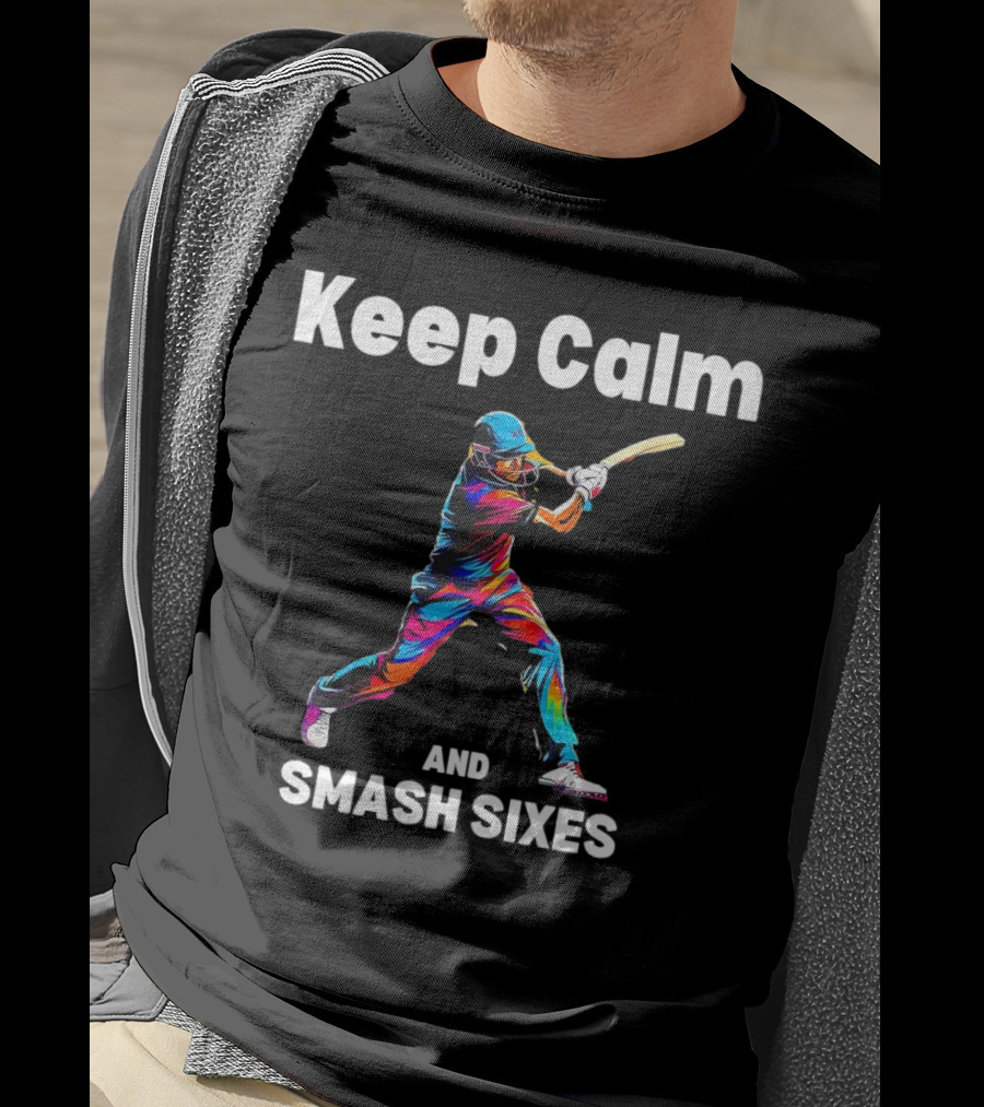 Keep Calm And Smash Sixes Cricket Batter Vibrant Colors T-Shirt