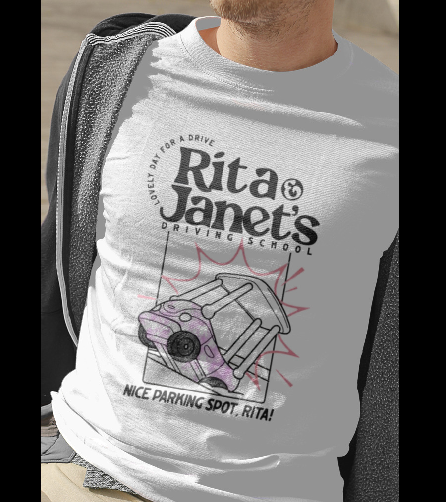 Rita Janet's Driving School Nice Parking Spot Rita Lovely Day For A Drive T-Shirt