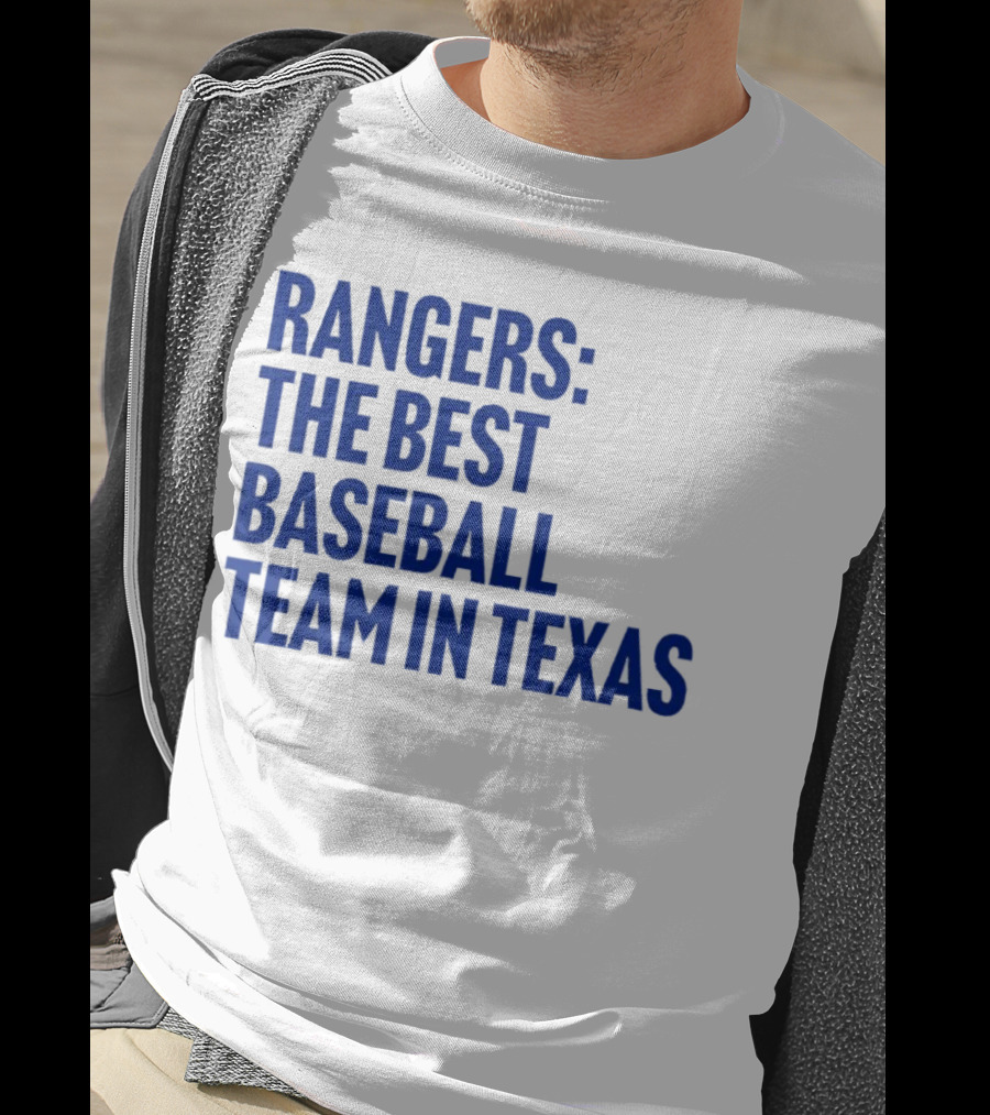 Rangers The Best Baseball Team In Texas T-Shirt