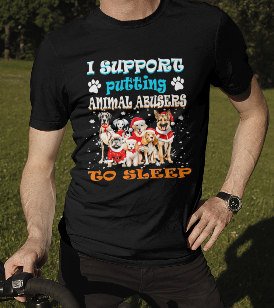 I Support Putting Animal Abusers To Sleep Christmas Dogs In Santa Hats T-Shirt