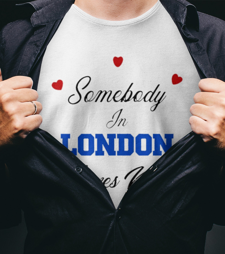 Somebody In London Loves Me Red Hearts Blue Text T-Shirt