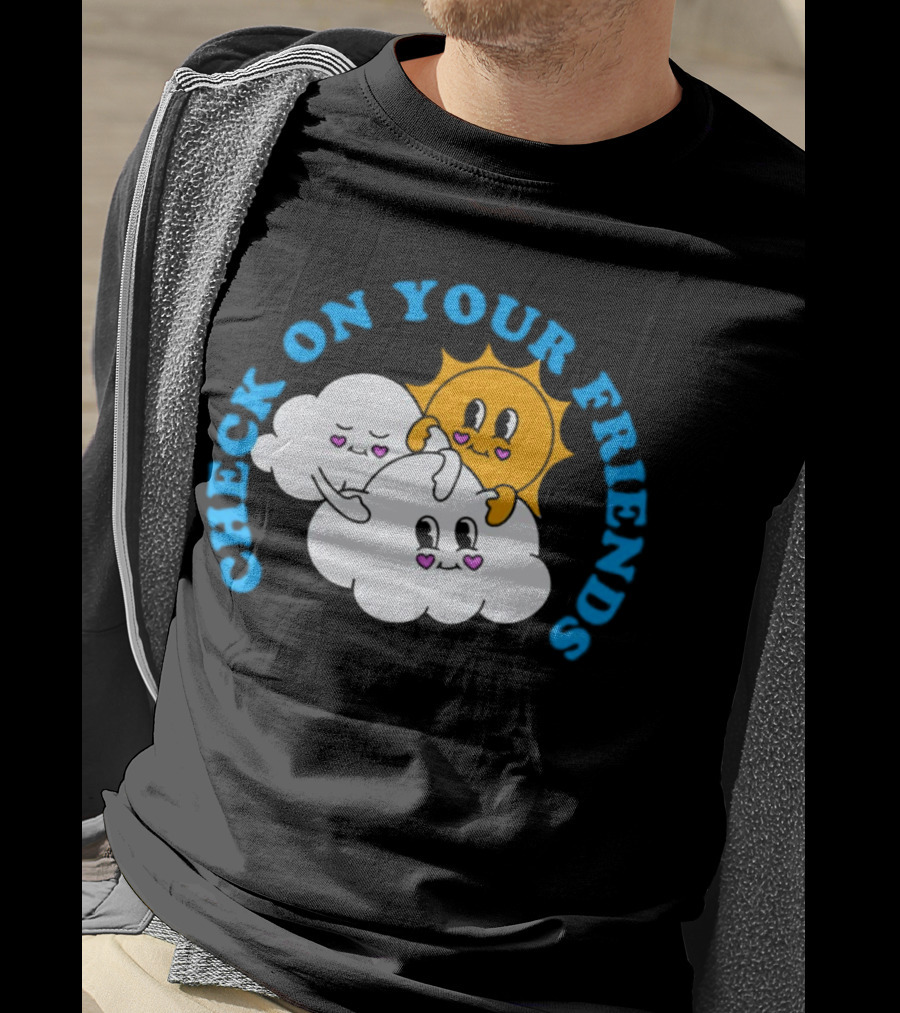 Check On Your Friends Sun And Clouds With Cute Faces T-Shirt