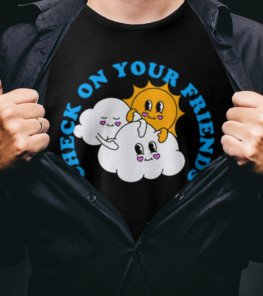 Check On Your Friends Sun And Clouds With Cute Faces T-Shirt