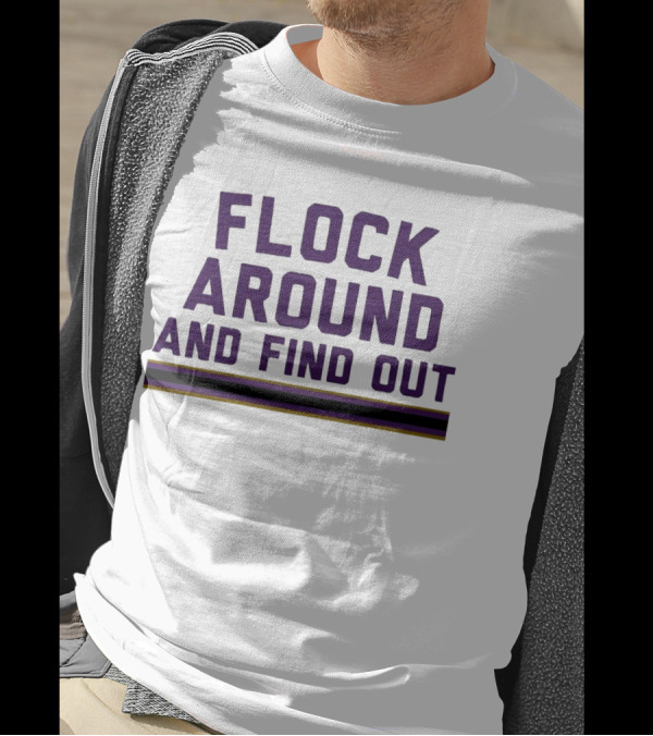 Baltimore Ravens Flock Around And Find Out T-Shirt
