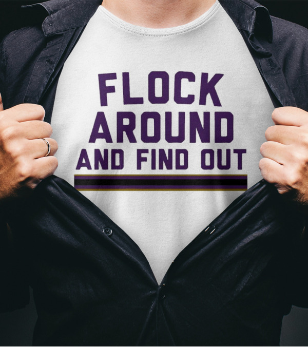 Baltimore Ravens Flock Around And Find Out T-Shirt