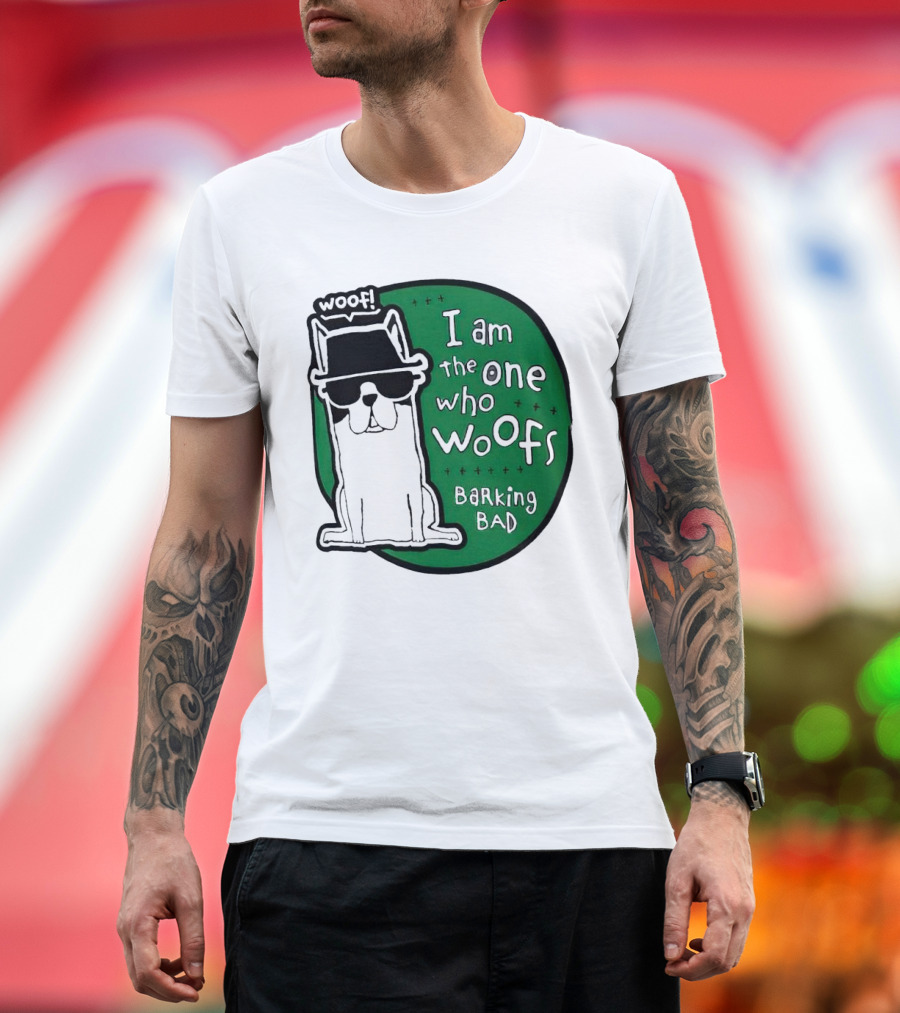 I Am the One Who Woofs Barking Bad Woof T-Shirt
