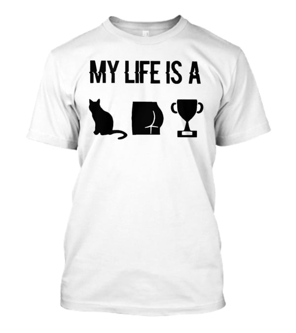 My Life Is A Cat Butt Trophy T-Shirt