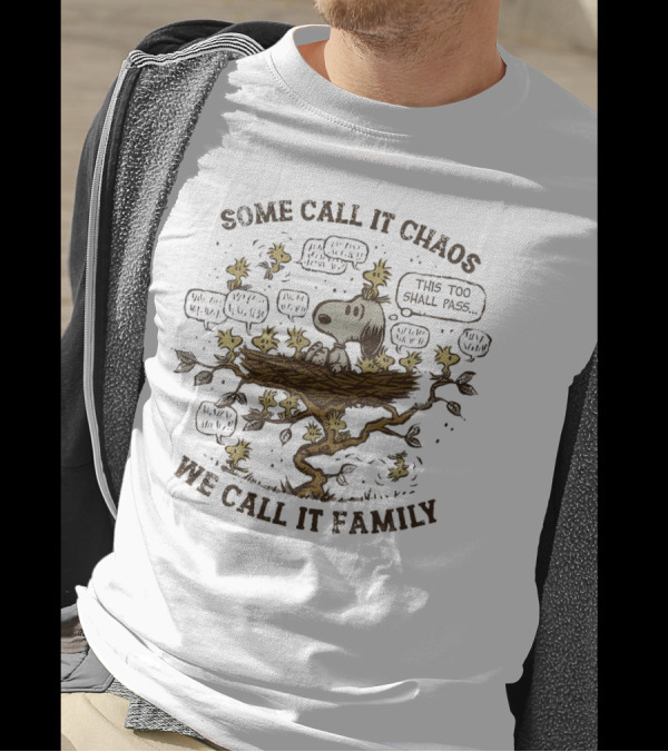 Snoopy And Woodstock Some Call It Chaos We Call It Family This Too Shall Pass T-Shirt