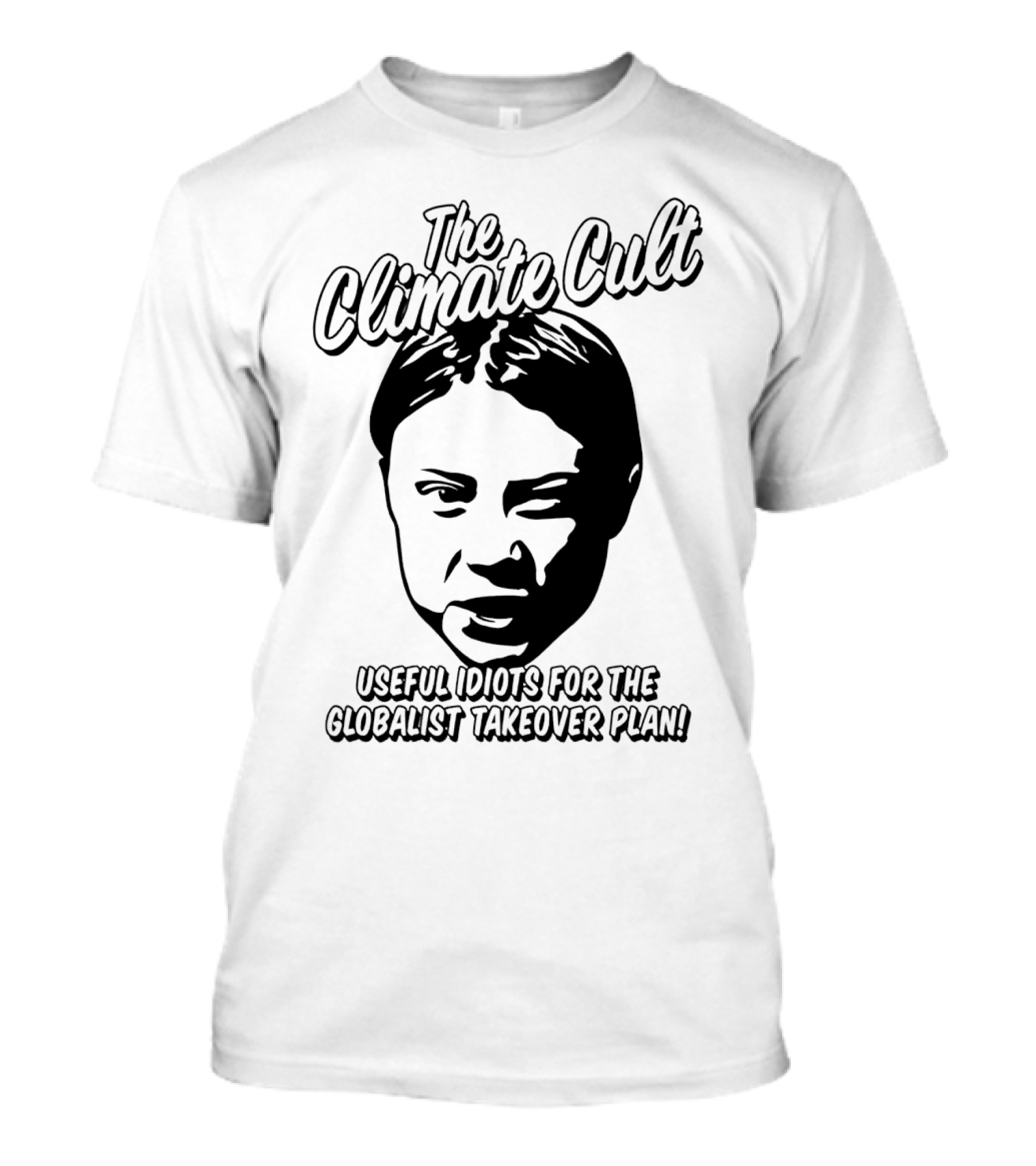 The Climate Cult Useful Idiots For The Globalist Takeover Plan T-Shirt