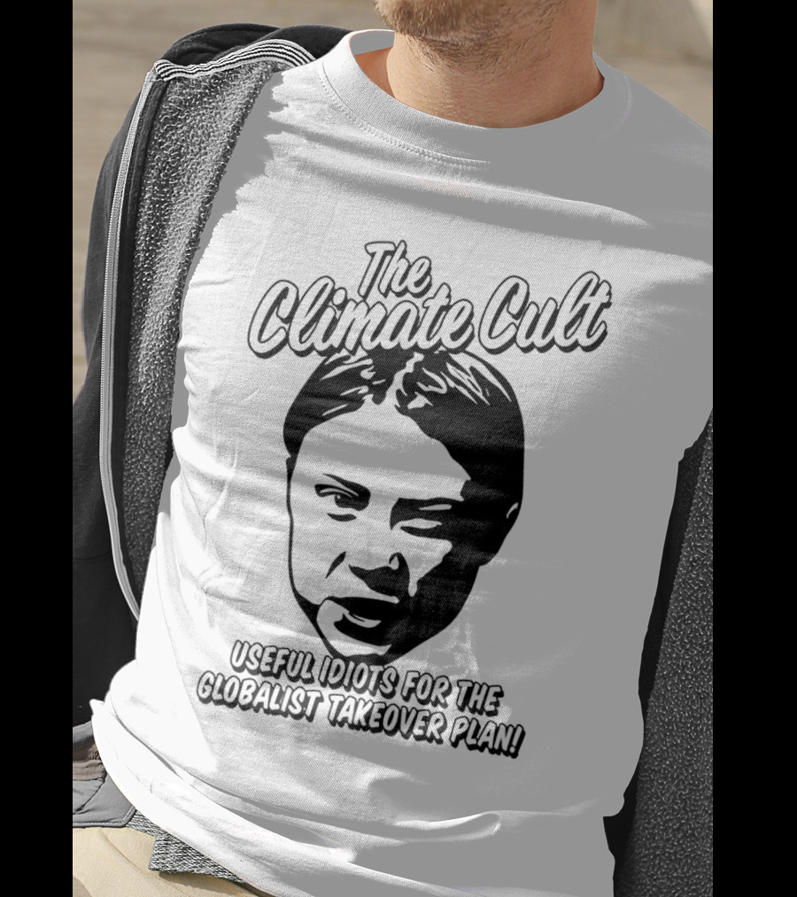 The Climate Cult Useful Idiots For The Globalist Takeover Plan T-Shirt