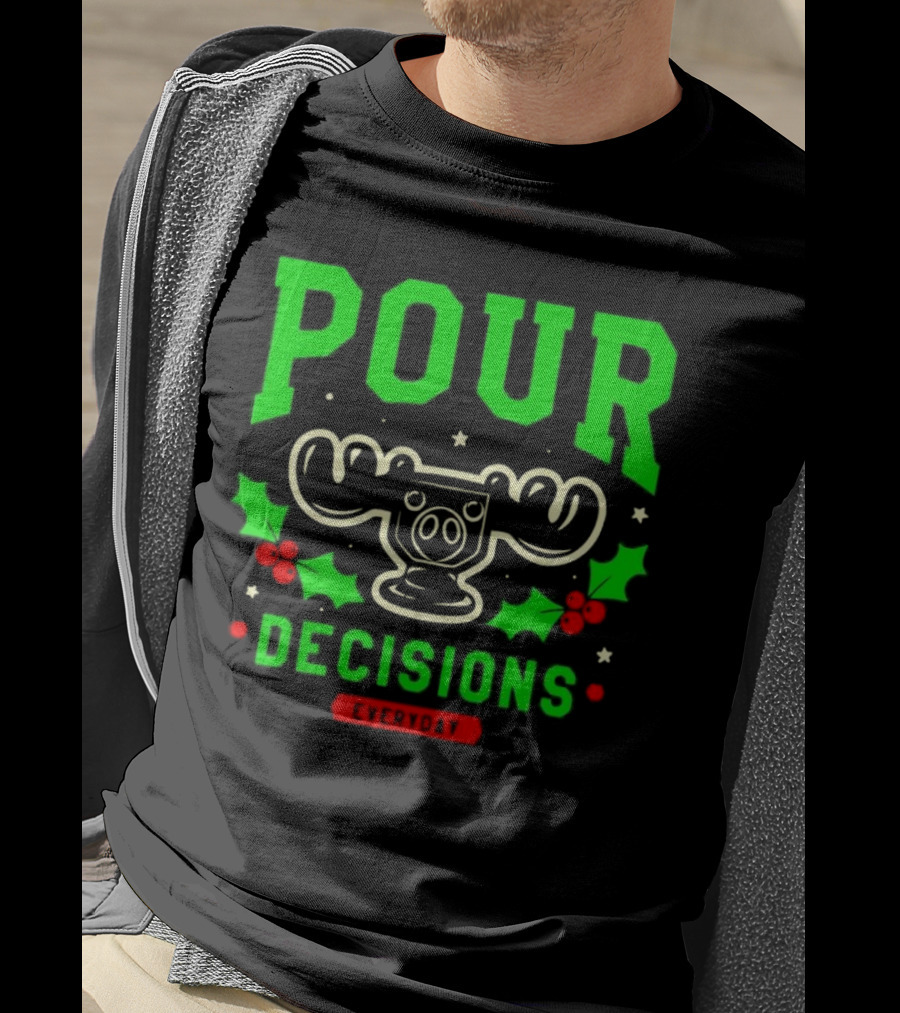 Pour Decisions Everyday Christmas Moose Holly T-Shirt