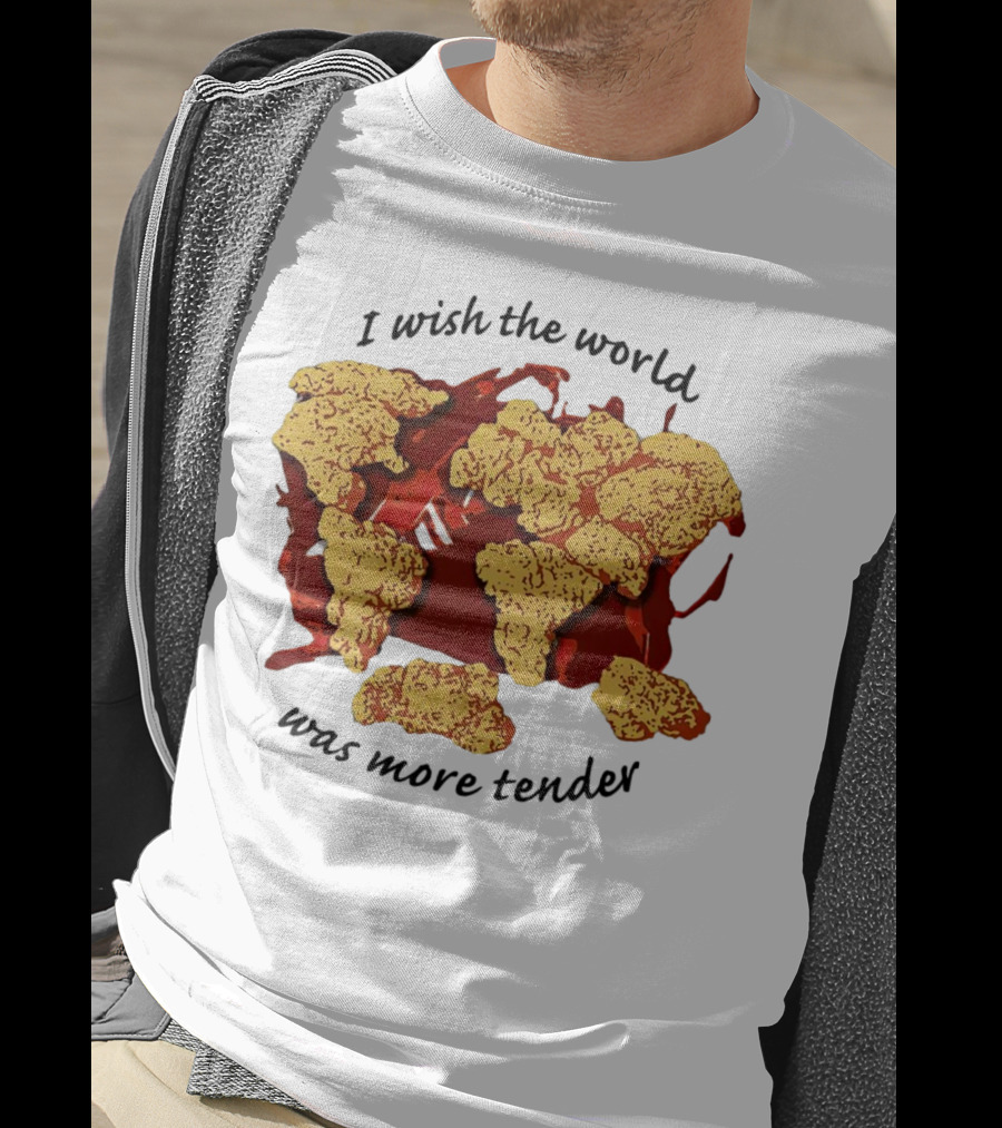 I Wish The World Was More Tender Chicken Nuggets Map Red Sauce T-Shirt