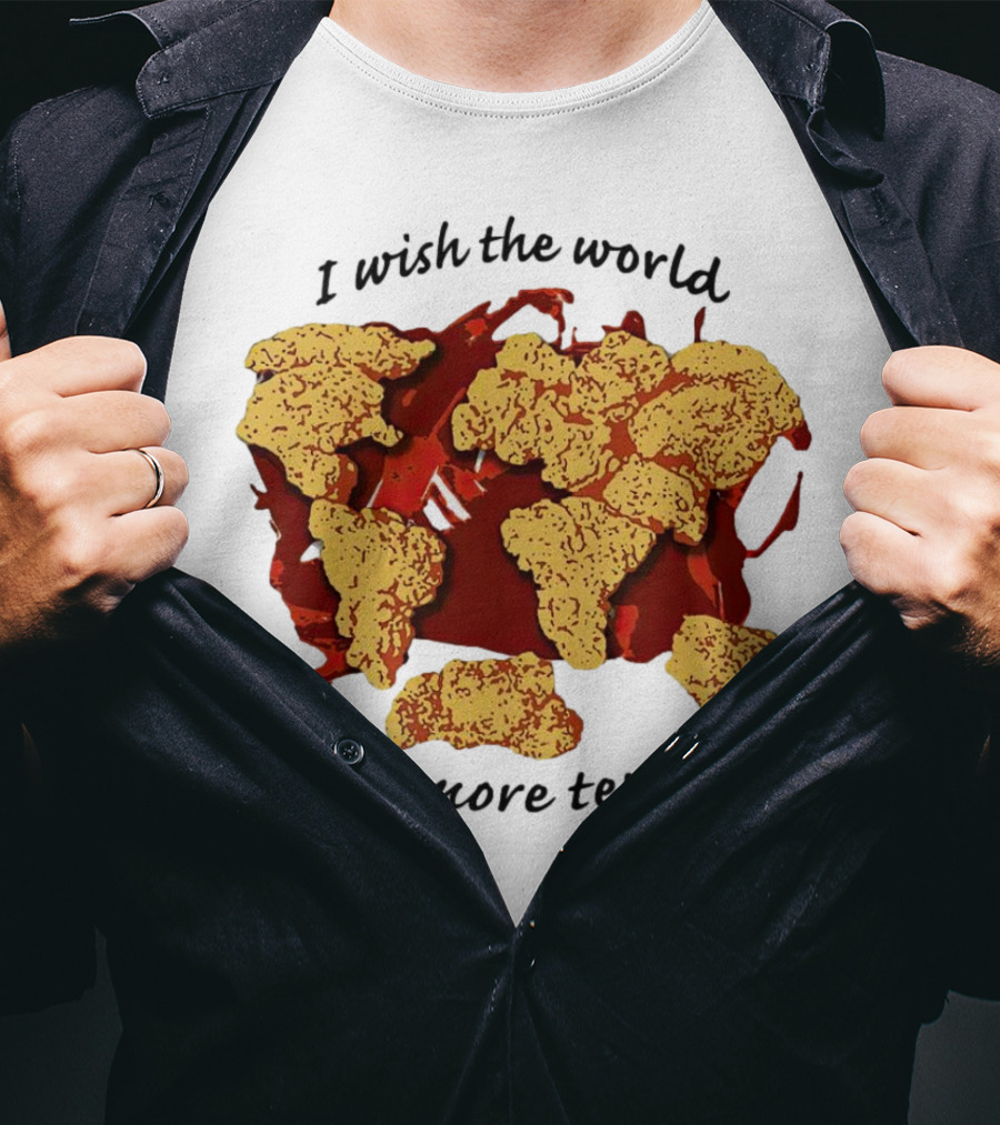 I Wish The World Was More Tender Chicken Nuggets Map Red Sauce T-Shirt