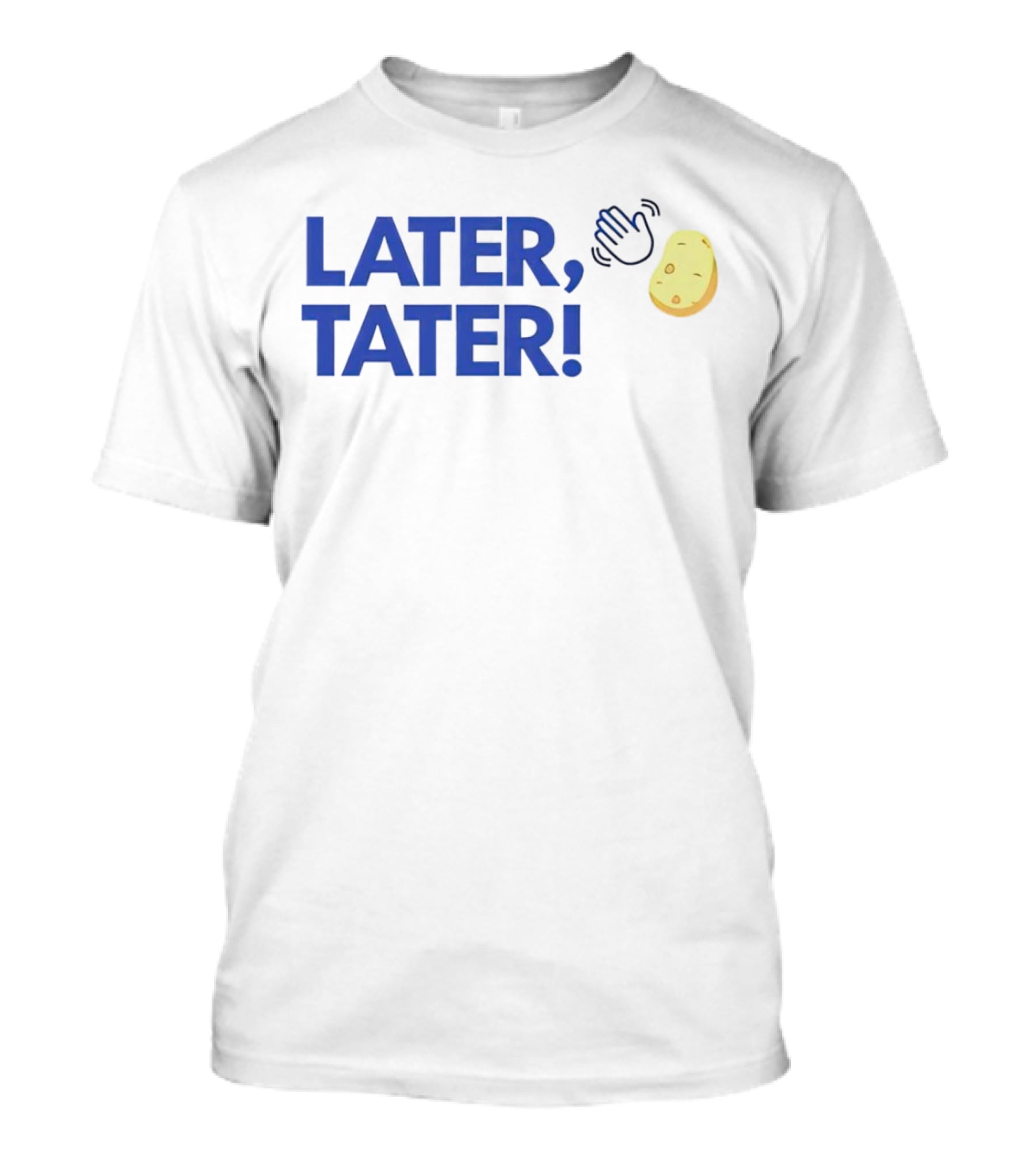 LATER, TATER Waving Hand And Potato Emoji T-Shirt