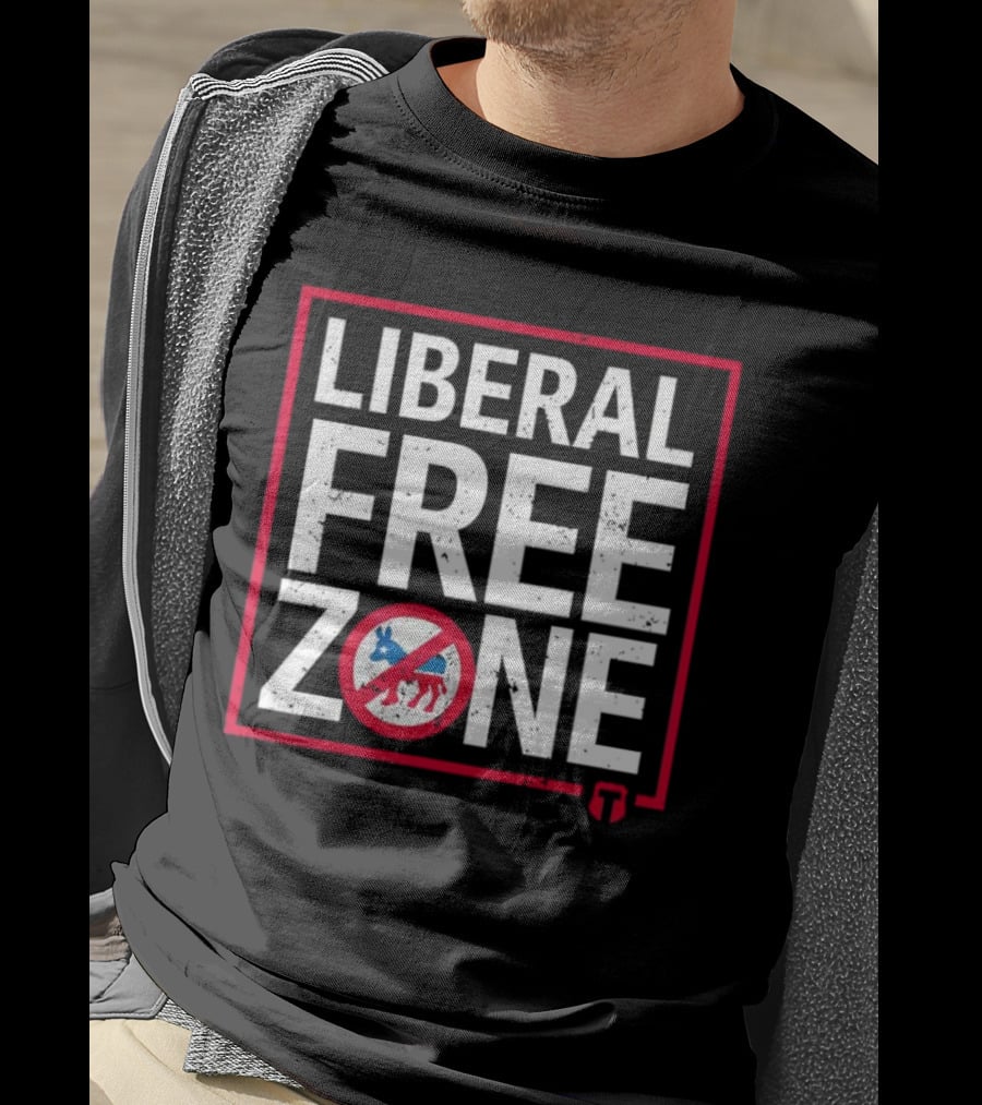Liberal Free Zone No Democrats Allowed T-Shirt